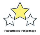 Plaquettes de tronçonnage